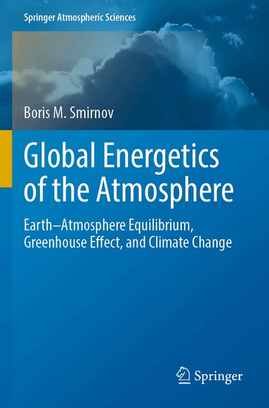 Boris M. Smirnov - Global Energetics of the Atmosphere, Häftad