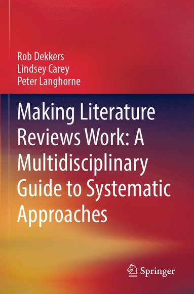 bokomslag Making Literature Reviews Work: A Multidisciplinary Guide to Systematic Approaches