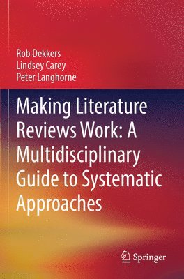 Making Literature Reviews Work: A Multidisciplinary Guide to Systematic Approaches 1
