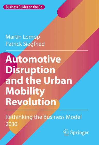 Martin Lempp, Patrick Siegfried - Automotive Disruption and the Urban Mobility Revolution, Inbunden