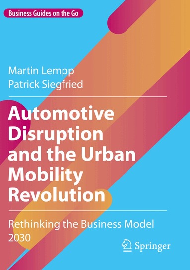 Martin Lempp, Patrick Siegfried - Automotive Disruption and the Urban Mobility Revolution, Häftad