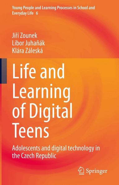 Jiří Zounek, Libor Juhaňák, Klára Záleská - Life and Learning of Digital Teens, Inbunden