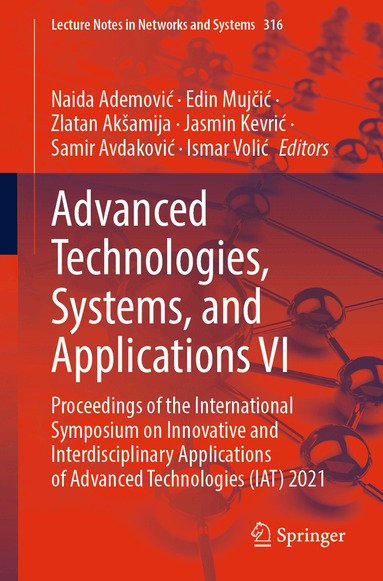 Naida Ademović, Edin Mujčić, Zlatan Akšamija, Jasmin Kevrić, Samir Avdaković, Ismar Volić - Advanced Technologies, Systems, and Applications VI, Häftad