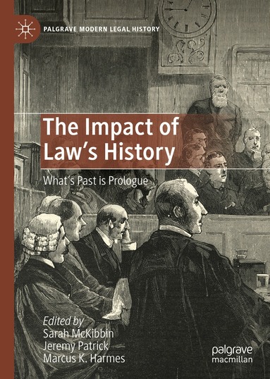 Sarah McKibbin, Jeremy Patrick, Marcus K. Harmes - Impact of Law's History, Inbunden