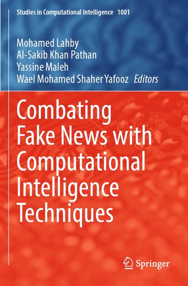 Mohamed Lahby, Al-Sakib Khan Pathan, Yassine Maleh, Wael Mohamed Shaher Yafooz - Combating Fake News with Computational Intelligence Techniques, Häftad