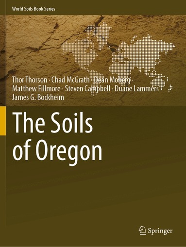 Thor Thorson, Chad McGrath, Dean Moberg, Matthew Fillmore, Steven Campbell, Duane Lammers, James G. Bockheim - Soils of Oregon, Häftad