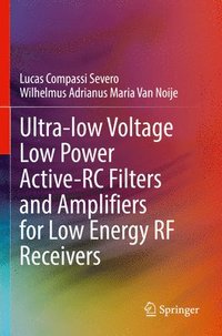 bokomslag Ultra-low Voltage Low Power Active-RC Filters and Amplifiers for Low Energy RF Receivers
