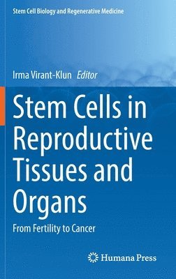 Irma Virant-Klun - Stem Cells in Reproductive Tissues and Organs, Inbunden