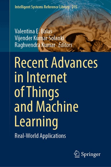 Valentina E. Balas, Vijender Kumar Solanki, Raghvendra Kumar - Recent Advances in Internet of Things and Machine Learning, Inbunden