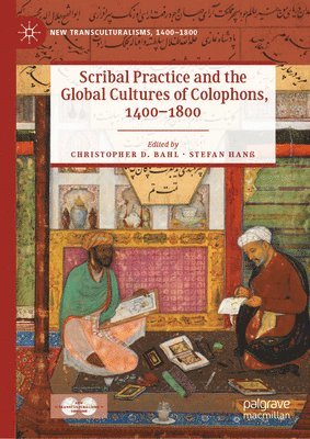 bokomslag Scribal Practice and the Global Cultures of Colophons, 14001800