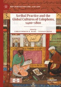 bokomslag Scribal Practice and the Global Cultures of Colophons, 1400-1800