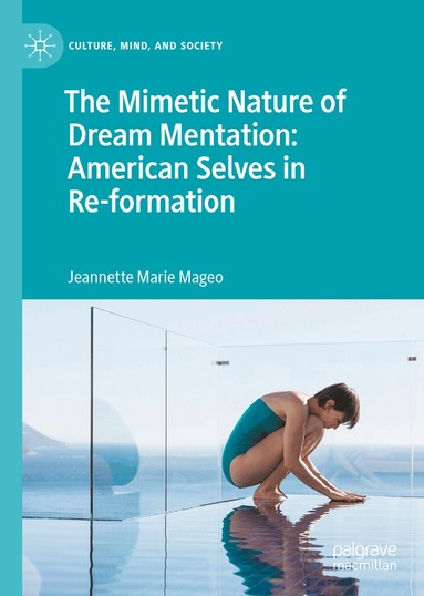 Jeannette Marie Mageo - Mimetic Nature of Dream Mentation: American Selves in Re-formation, Inbunden