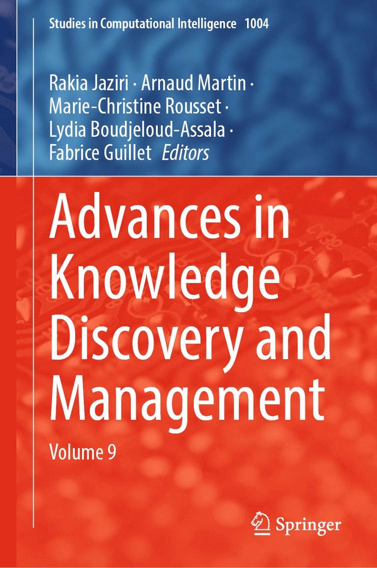 Rakia Jaziri, Arnaud Martin, Marie-Christine Rousset, Lydia Boudjeloud-Assala, Fabrice Guillet - Advances in Knowledge Discovery and Management, Inbunden