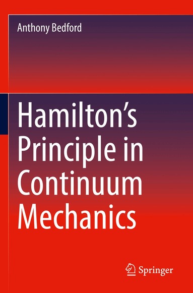 Anthony Bedford - Hamilton’s Principle in Continuum Mechanics, Häftad