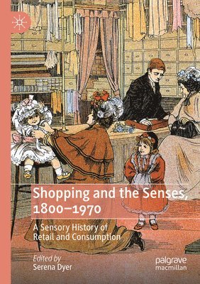 Shopping and the Senses, 1800-1970 1