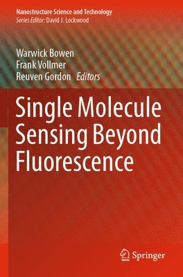 Warwick Bowen, Frank Vollmer, Reuven Gordon - Single Molecule Sensing Beyond Fluorescence, Häftad