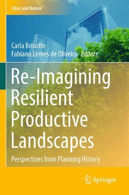 Carla Brisotto, Fabiano Lemes de Oliveira - Re-Imagining Resilient Productive Landscapes, Häftad