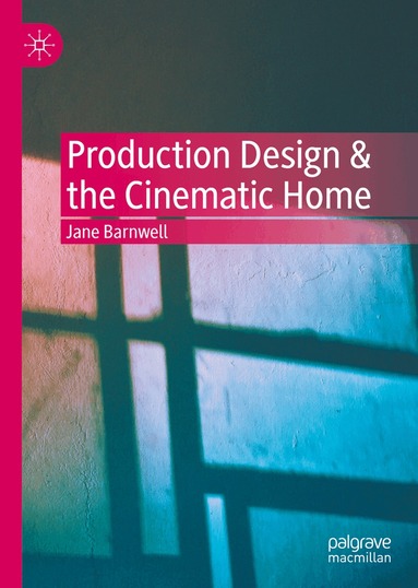 Jane Barnwell - Production Design & the Cinematic Home, Inbunden