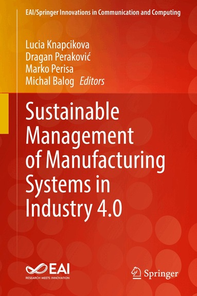 Lucia Knapcikova, Dragan Peraković, Marko Perisa, Michal Balog - Sustainable Management of Manufacturing Systems in Industry 4.0, Inbunden