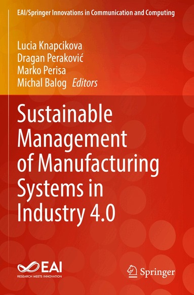 Lucia Knapcikova, Dragan Peraković, Marko Perisa, Michal Balog - Sustainable Management of Manufacturing Systems in Industry 4.0, Häftad