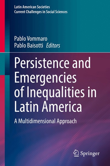 Pablo Vommaro, Pablo Baisotti - Persistence and Emergencies of Inequalities in Latin America, Inbunden