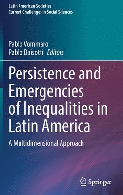 Persistence and Emergencies of Inequalities in Latin America 1