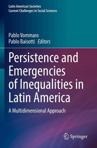 Pablo Vommaro, Pablo Baisotti - Persistence and Emergencies of Inequalities in Latin America, Häftad