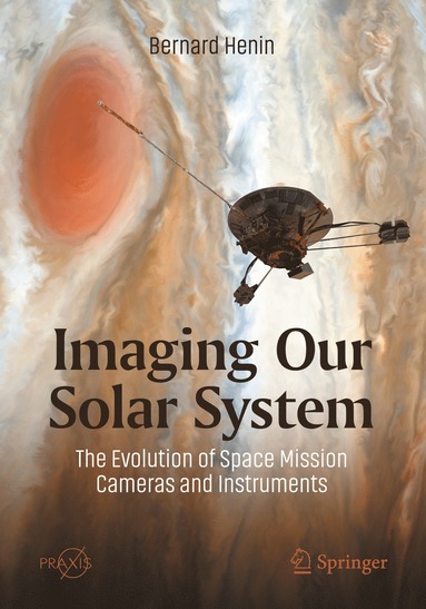 bokomslag Imaging Our Solar System: The Evolution of Space Mission Cameras and Instruments