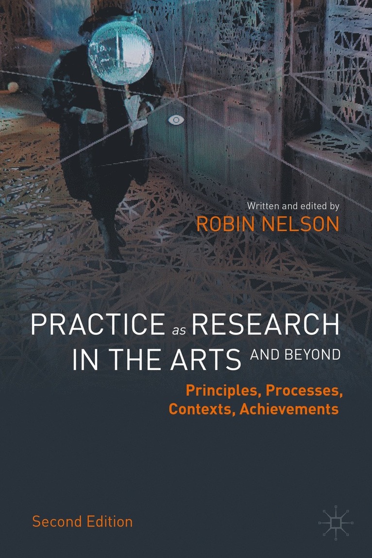 Robin Nelson - Practice as Research in the Arts (and Beyond), Inbunden