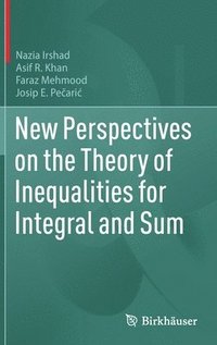 bokomslag New Perspectives on the Theory of Inequalities for Integral and Sum