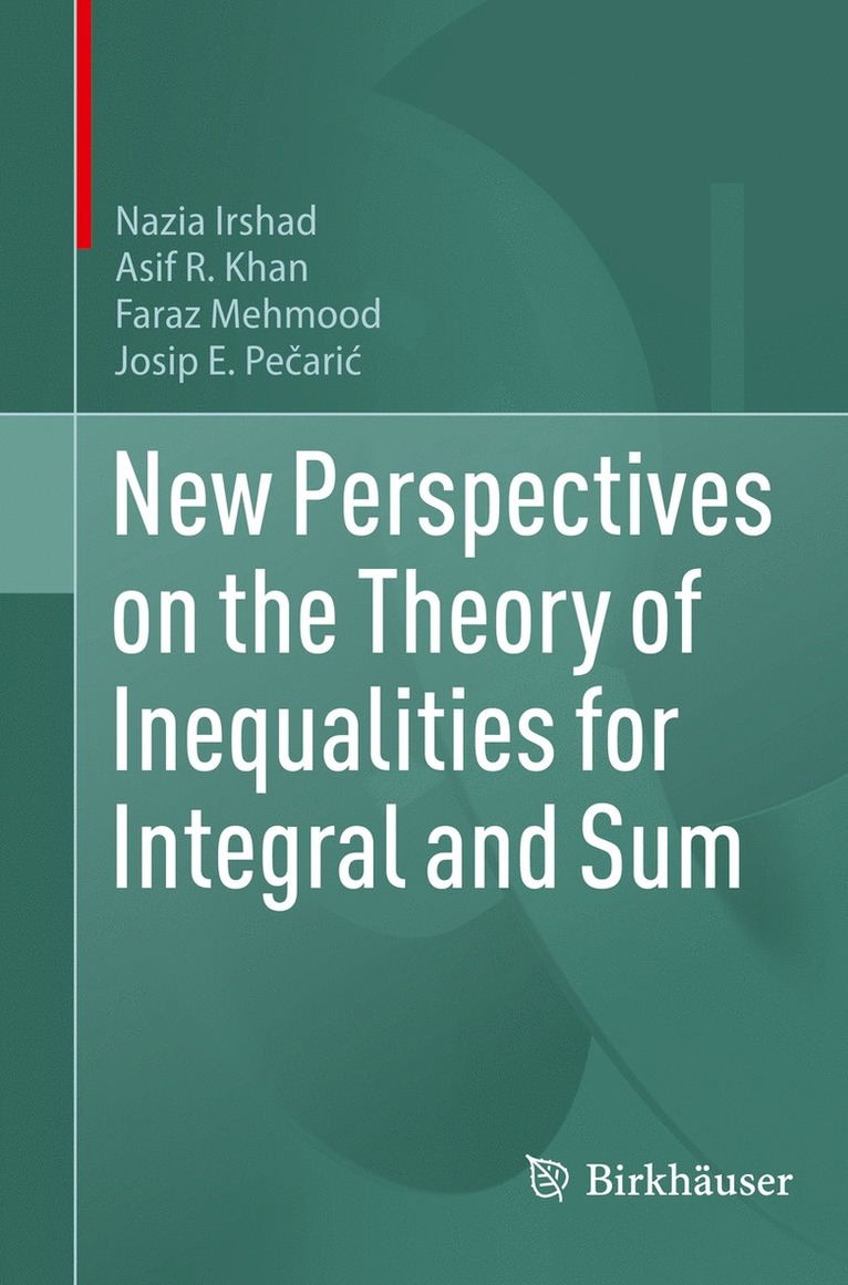 Nazia Irshad, Asif R. Khan, Faraz Mehmood, Josip Pečarić, Josip Pecaric - New Perspectives on the Theory of Inequalities for Integral and Sum, Häftad