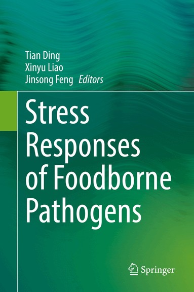 Tian Ding, Xinyu Liao, Jinsong Feng - Stress Responses of Foodborne Pathogens, Inbunden