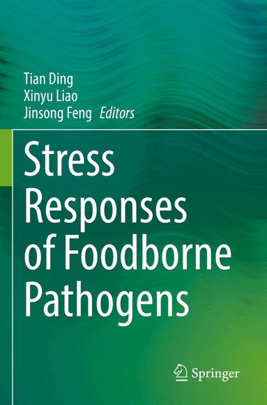 Tian Ding, Xinyu Liao, Jinsong Feng - Stress Responses of Foodborne Pathogens, Häftad