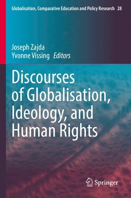 Joseph Zajda, Yvonne Vissing - Discourses of Globalisation, Ideology, and Human Rights, Häftad