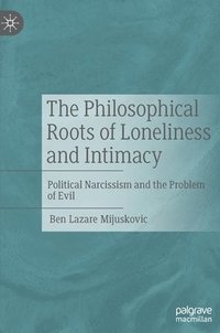 bokomslag The Philosophical Roots of Loneliness and Intimacy