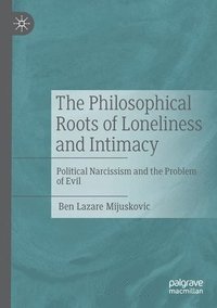 bokomslag The Philosophical Roots of Loneliness and Intimacy