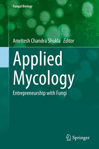 Amritesh Chandra Shukla - Applied Mycology, Inbunden