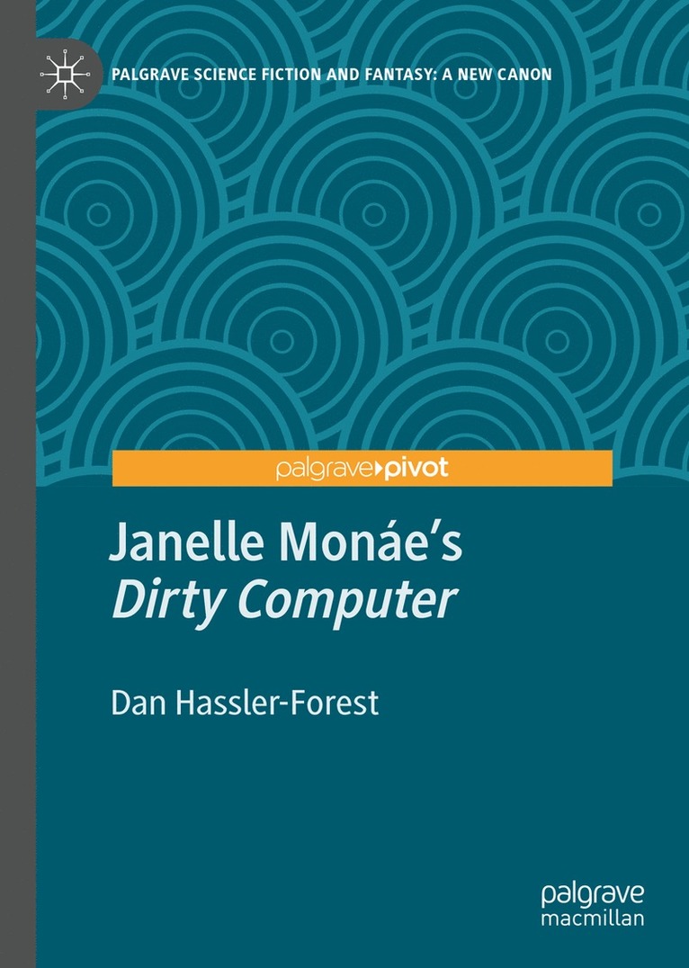 Dan Hassler-Forest - Janelle Monáe’s "Dirty Computer", Inbunden