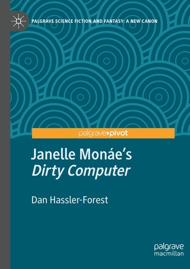 Dan Hassler-Forest - Janelle Monáe’s "Dirty Computer", Häftad