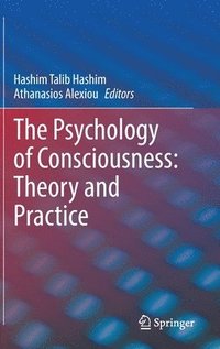 bokomslag The Psychology of Consciousness: Theory and Practice