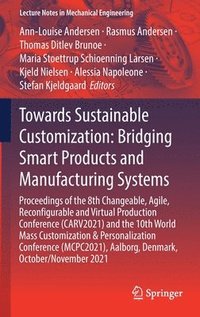 bokomslag Towards Sustainable Customization: Bridging Smart Products and Manufacturing Systems