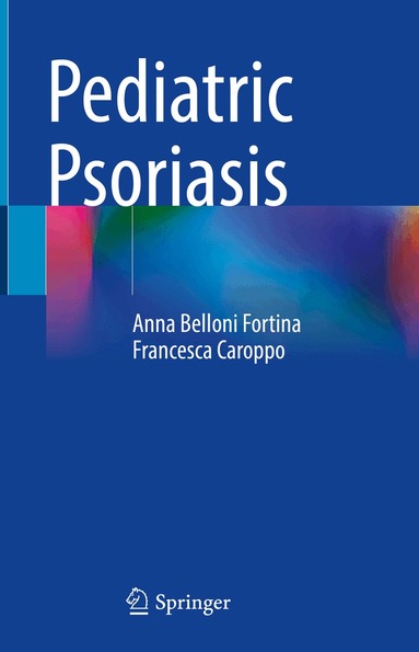 Anna Belloni Fortina, Francesca Caroppo - Pediatric Psoriasis, Inbunden