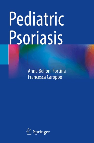 Anna Belloni Fortina, Francesca Caroppo - Pediatric Psoriasis, Häftad