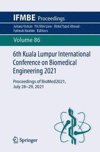 bokomslag 6th Kuala Lumpur International Conference on Biomedical Engineering 2021