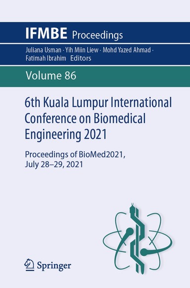 Juliana Usman, Yih Miin Liew, Mohd Yazed Ahmad, Fatimah Ibrahim - 6th Kuala Lumpur International Conference on Biomedical Engineering 2021, Häftad