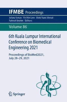 6th Kuala Lumpur International Conference on Biomedical Engineering 2021 1