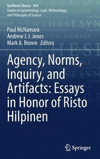 bokomslag Agency, Norms, Inquiry, and Artifacts: Essays in Honor of Risto Hilpinen