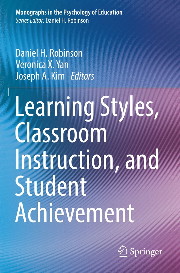 Daniel H. Robinson, Veronica X. Yan, Joseph A. Kim - Learning Styles, Classroom Instruction, and Student Achievement, Häftad