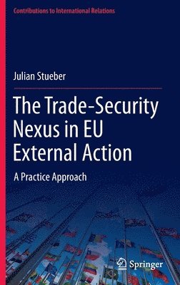The Trade-Security Nexus in EU External Action 1