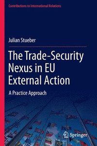 bokomslag The Trade-Security Nexus in EU External Action